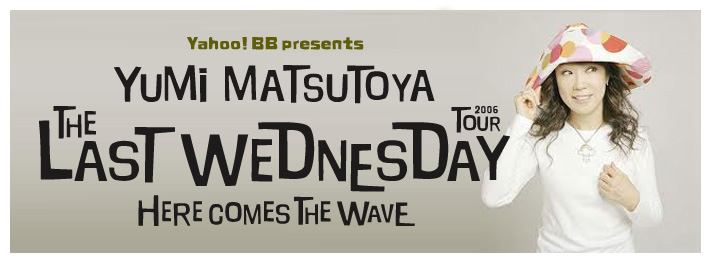 コンサート ツアー THE LAST WEDNESDAY TOUR 2006