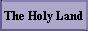 THE HOLY LAND